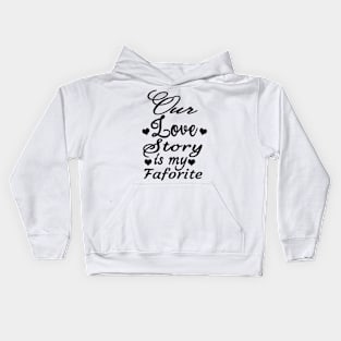 lovers Our Love story Is My Faforite Kids Hoodie